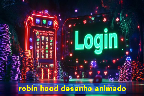 robin hood desenho animado